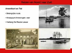 15 Amerongen Daarnaast liep vroeger al van noord naar zuid een belangrijke route van Amersfoort naar Tiel, via Amerongen.