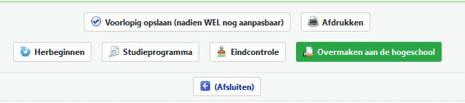 Vooraleer je je studieprogramma-aanvraag definitief overmaakt aan de hogeschool, kan je nog een aantal andere opties kiezen: o Voorlopig opslaan = je bent nog niet klaar en wil op een ander moment