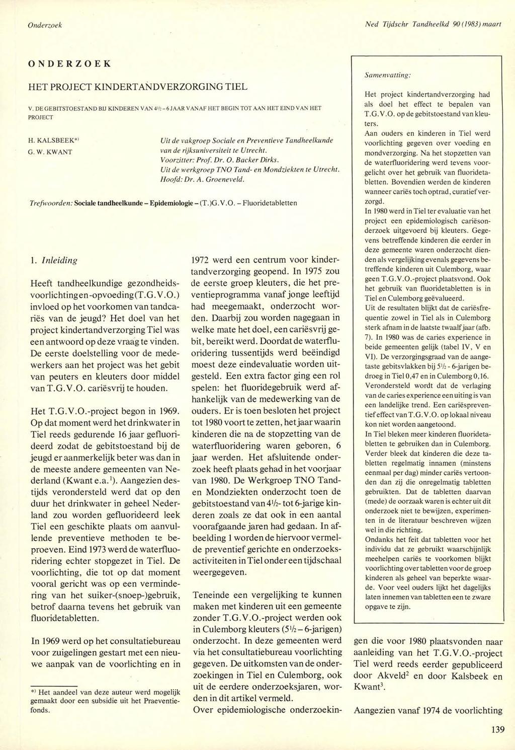 Ned Tijdschr Tandheelkd 90 (1983) maart ONDERZOEK HET PROJECT KINDERTANDVERZORGING TIEL V. DE GEBITSTOESTAND BU KINDEREN VAN 41/2-6 JAAR VANAF HET BEGIN TOT AAN HET EIND VAN HET PROJECT H.