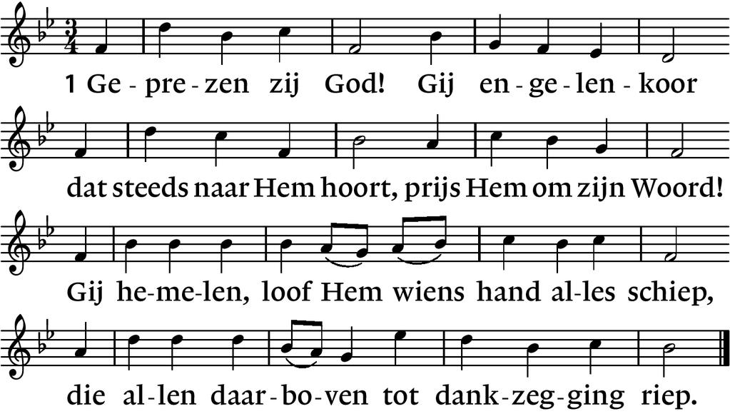 lof zij U der heren Heer! Psalm 150a: 1, 3, 4 150a:3 Geprezen zij God! Laat alles wat leeft nu zingen voor Hem die alles ons geeft.