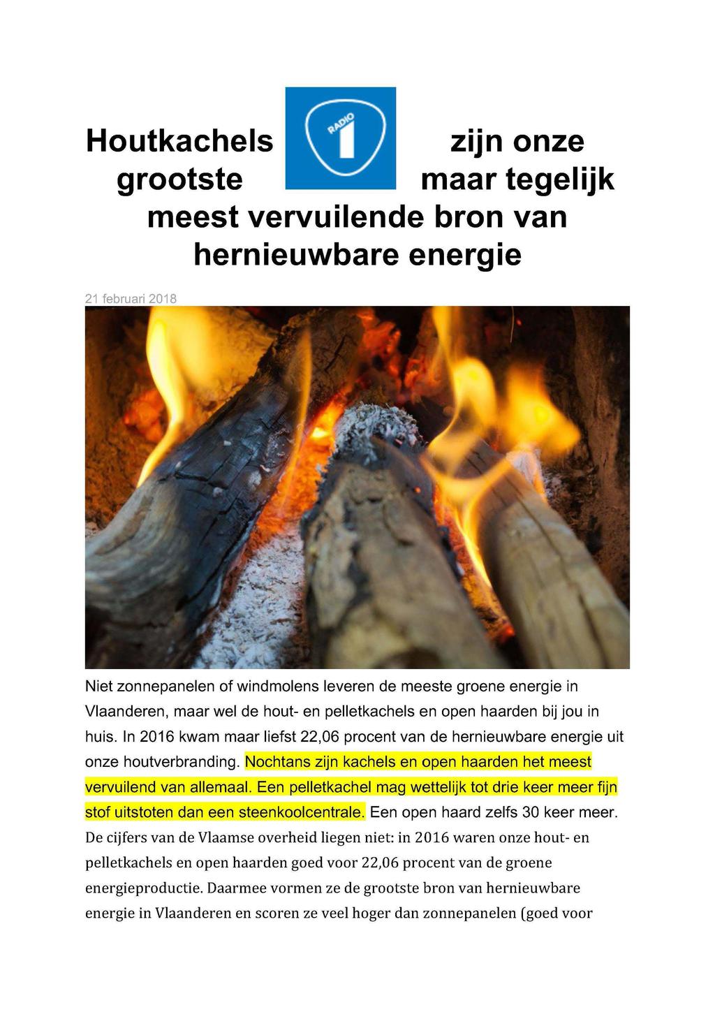Houtkachels z11n onze grootste maar tegelijk meest vervuilende bron van hernieuwbare energie 21 februari 2018 Niet zonnepanelen of windmolens leveren de meeste groene energie in Vlaanderen, maar wel