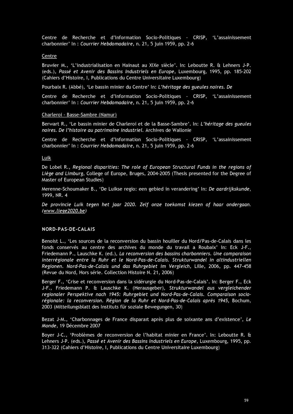 Centre de Recherche et d Information Socio-Politiques - CRISP, L assainissement charbonnier In : Courrier Hebdomadaire, n. 21, 5 juin 1959, pp. 2-6 Centre Bruwier M.