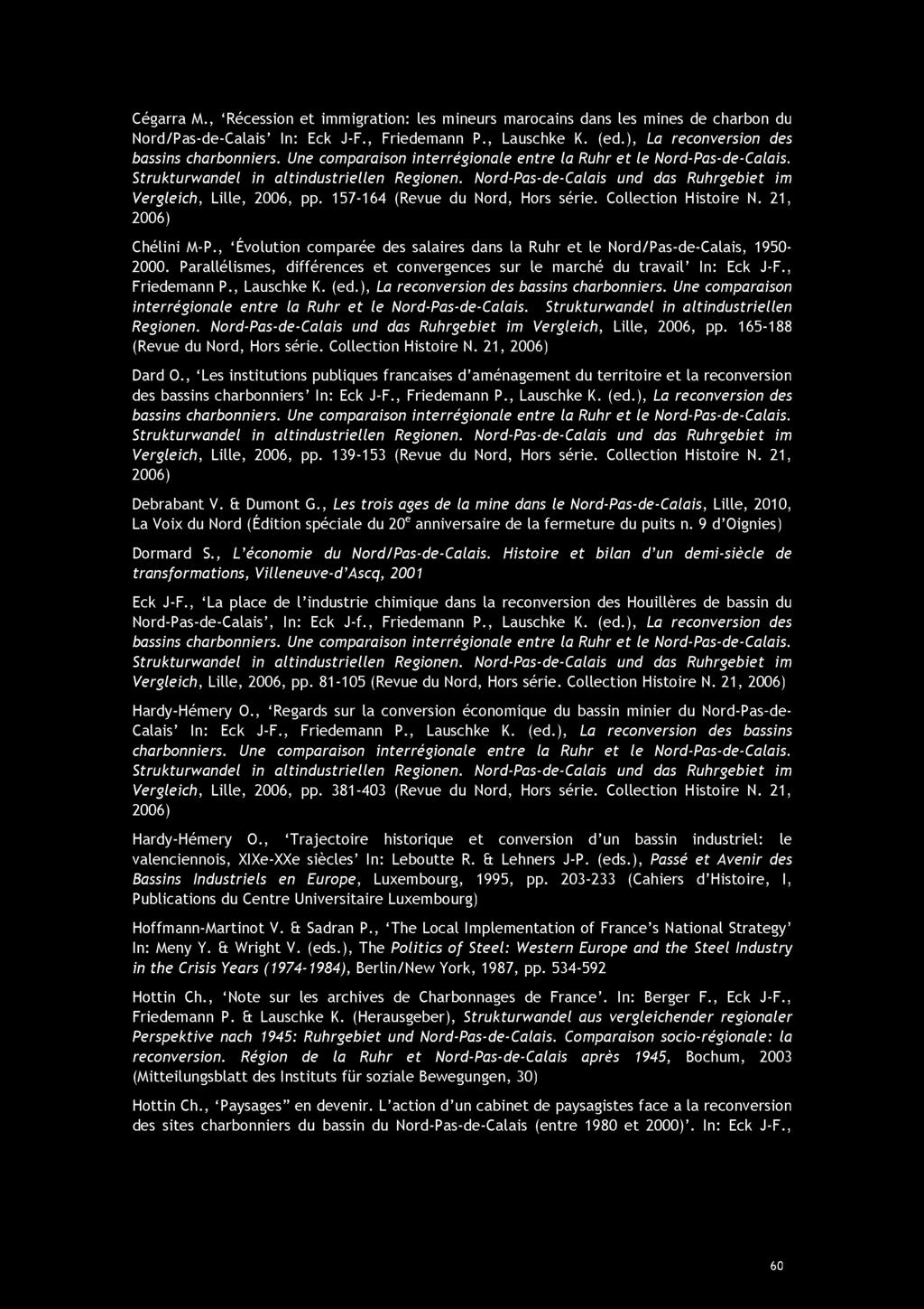 Cégarra M., Récession et immigration: les mineurs marocains dans les mines de charbon du Nord/Pas-de-Calais In: Eck J-F., Friedemann P., Lauschke K. (ed.), La reconversion des bassins charbonniers.