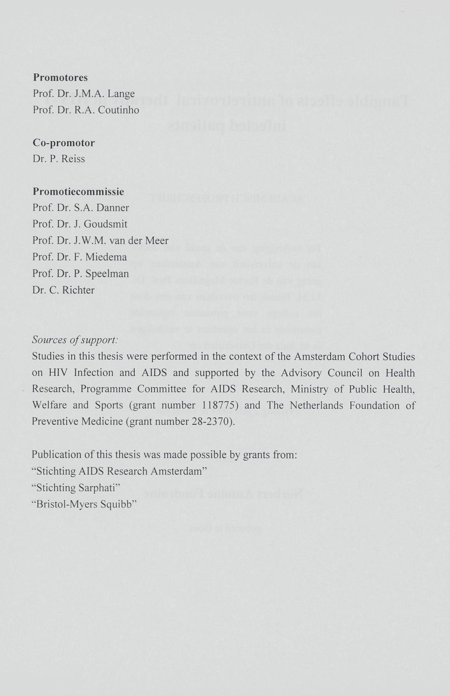 Promotores Prof. Dr. J.M.A. Lange Prof. Dr. R.A. Coutinho Co-promotor Dr. P. Reiss Promotiecommissie Prof. Dr. S.A. Danner Prof. Dr. J. Goudsmit Prof. Dr. J.W.M. van der Meer Prof. Dr. F.