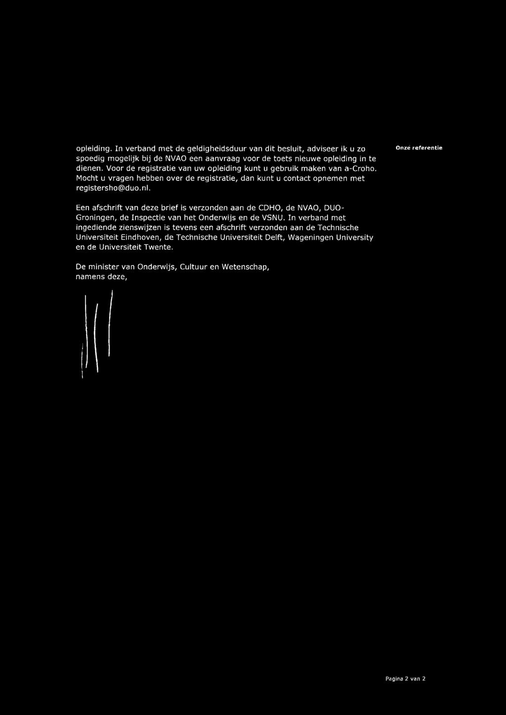 Onzé referentie Een afschrift van deze brief is verzonden aan de CDHO, de NVAO, DUO- Groningen, de Inspectie van het Onderwijs en de VSNU.
