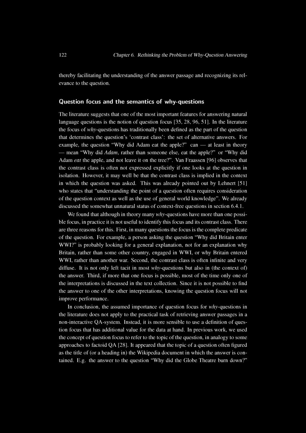 51]. In the literature the focus of why-questions has traditionally been defined as the part of the question that determines the question s contrast class : the set of alternative answers.