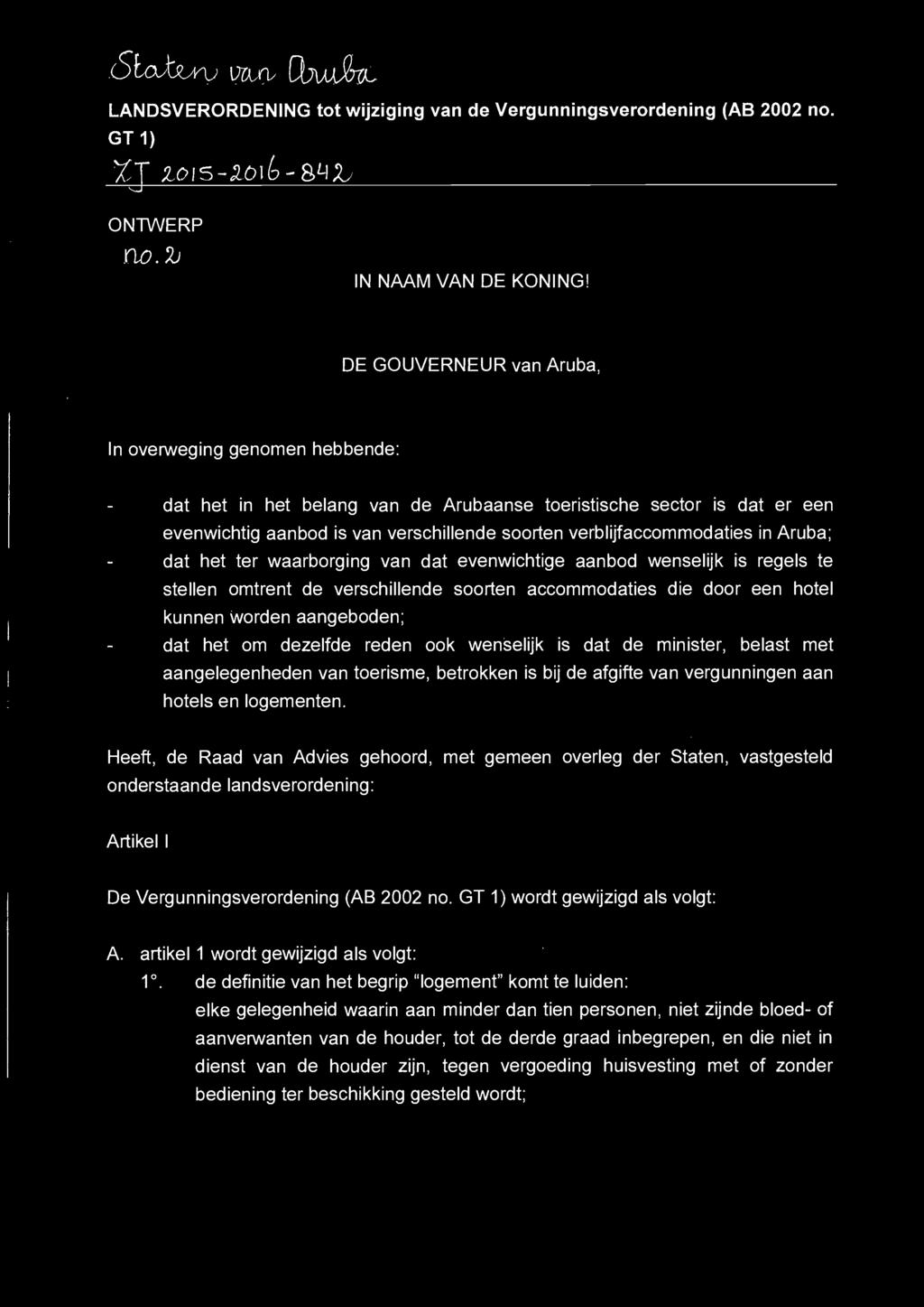 aialt-ufl) LiCkir1J 15)AA,d7a., LANDSVERORDENING tot wijziging van de Vergunningsverordening (AB 2002 no. GT 1) Yd- ONIVVERP ao. 2) IN NAAM VAN DE KONING!