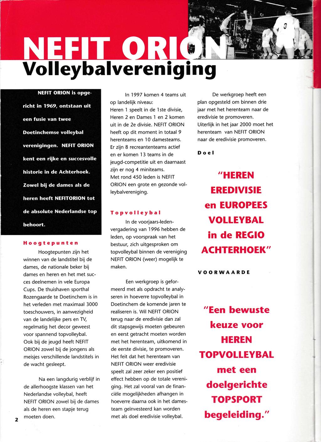 : "- i,] 1' aí ''",ëi t_ u Volleybalveeniging 2 NEFT ORON is opgeicht in 1969, ontstaan uit een fusie van twee Doetinchemse volleybal veenigingen NEFT ORON kent een ijke en succesvolle histoie in de