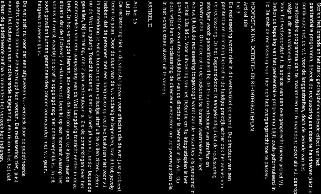 volgt is dit een voldoende termijn. penitentialre programma dan te maxirneren tot 6 maanden; zeker als vi. daarop combinatie met de v.i. voor de langgestraften, doch de periode van het 7 alleen de gedetineerde zelf na 6 maanden het verzoek ken indienen.