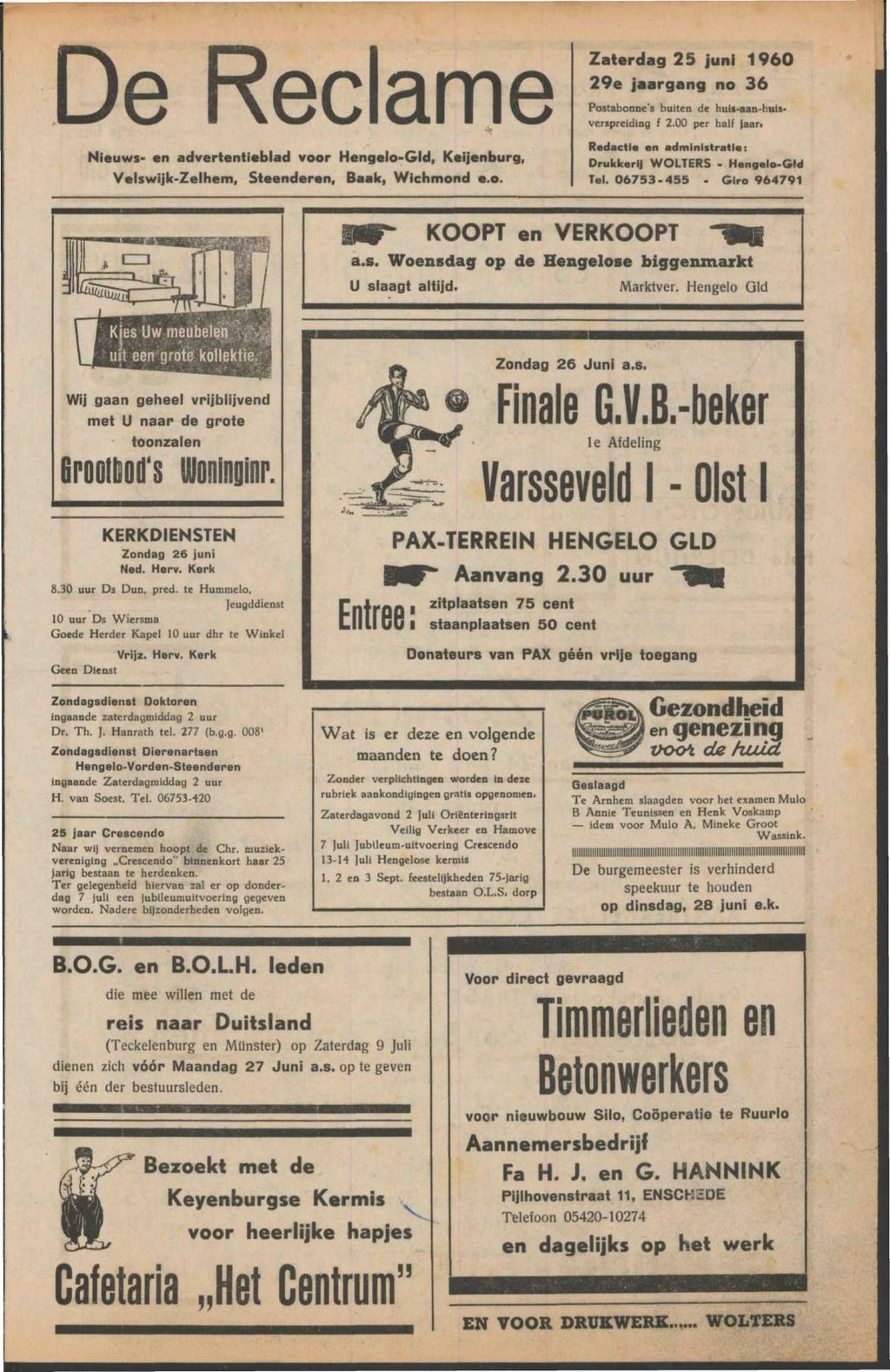 De Reclame Nieuws- en advertentieblad voor Hengelo-Gld, Keijenburg, Velswijk-Zelhem, Steenderen, Baak, Wichmond e.o. Zaterdag 25 juni 1960 29e jaargang no 36 Postabonne's buiten de huis-aan-huis» verspreiding f 2.