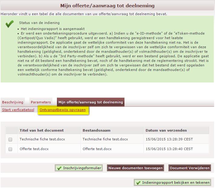 4.9 Hoe een ontvangstbewijs aanvragen? 4.9.1 Beginsituatie De inschrijver is aangemeld bij de toepassing (zie Accountbeheer ) Een dossier werd geselecteerd in e-tendering (zie Hoe een dossier bereiken vanuit e-notification?