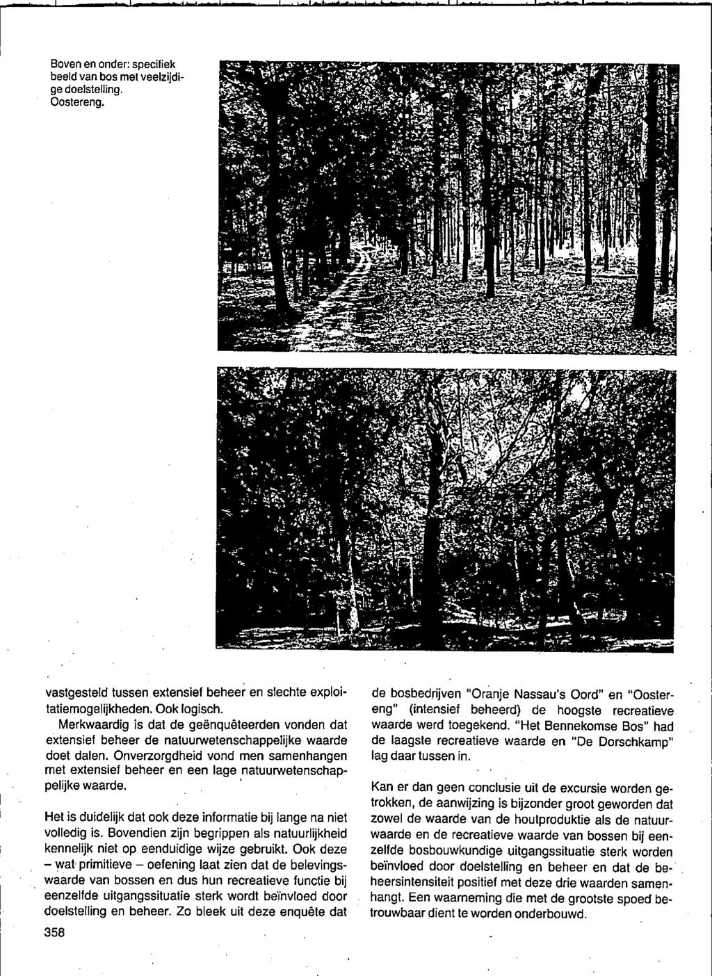 Boven en onder: specifiek beeld van bos met veelzijdige doelstelling. Oostereng. vastgesteld tussen extensief beheer en slechte exploitatiemogelijkheden. Ook logisch.
