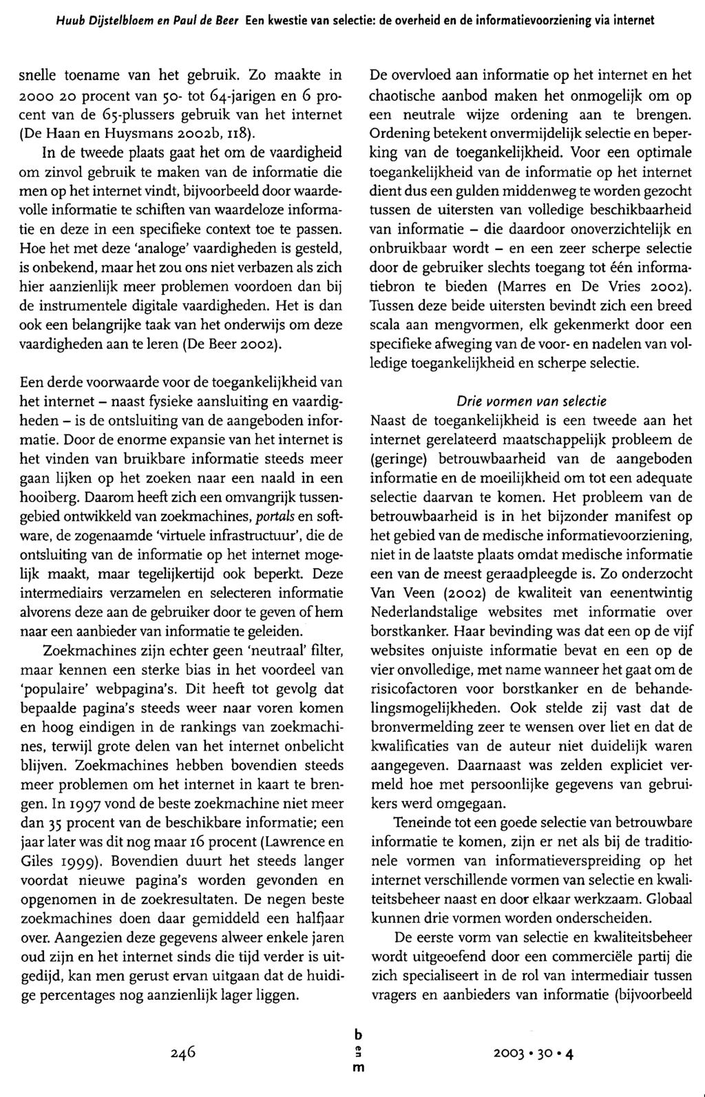 Huu Dijstelloe en Paul de Beer Een kwestie van selectie: de overheid en de inforatievoorziening via internet snelle toenae van het geruik.
