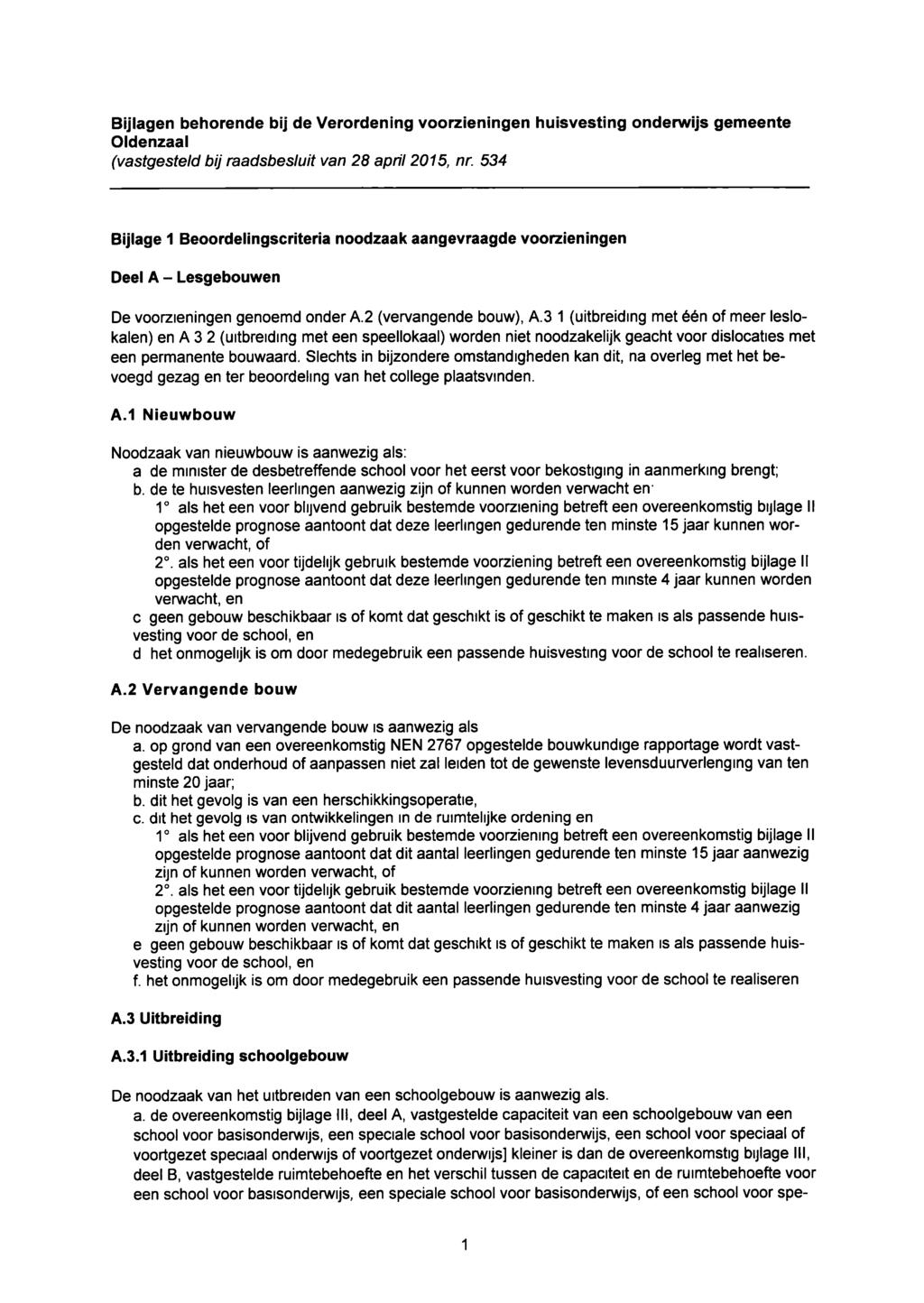 Bijlagen behorende bij de Verordening voorzieningen huisvesting onderwijs gemeente Oidenzaal (vastgesteld bij raadsbesluit van 28 april 2015, nr.