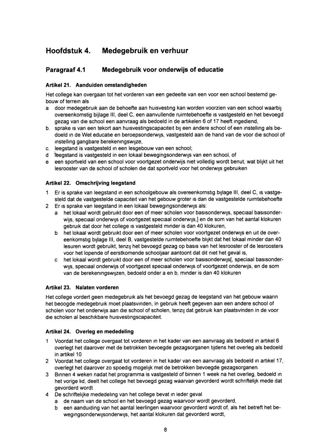Hoofdstuk 4. Paragraaf 4.1 Medegebruik en verhuur Medegebruik voor onderwijs of educatie Artikel 21.