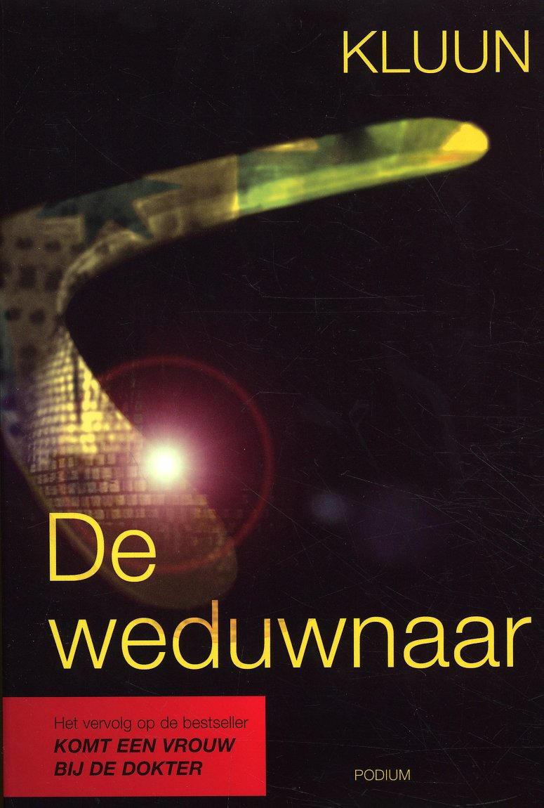 de Klundert (Kluun) Boektitel: De weduwnaar Uitgeverij: Podium Plaats van uitgave: msterdam Jaar van Uitgave: 2006 De
