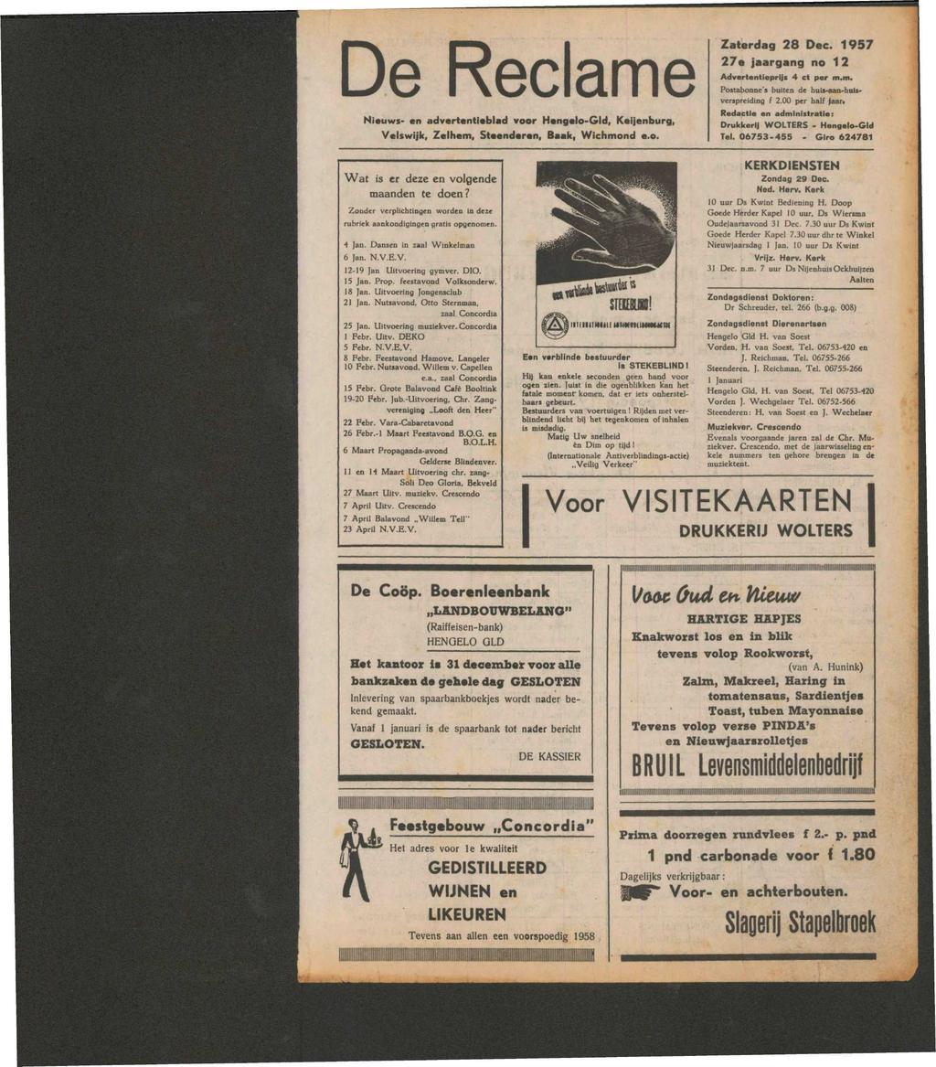 Nieuws- en advertentieblad voor Hengelo-Gld, Keijenburg, Velswijk, Zelhem, Steenderen, Baak, Wichmond e.o. Zaterdag 28 Dec. 1957 27e jaargang no 12 Advertentieprijs 4 et per m.m. Postabonne's buiten de huis-aan-huisverspreiding f 2.