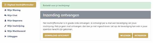 0 Het inschrijfformulier is in goede orde ontvangen. Je ontvangt per e-mail een bevestiging van jouw inschrijving. Je kunt jouw ingediende inschrijfformulier wijzigen of aanvullen.