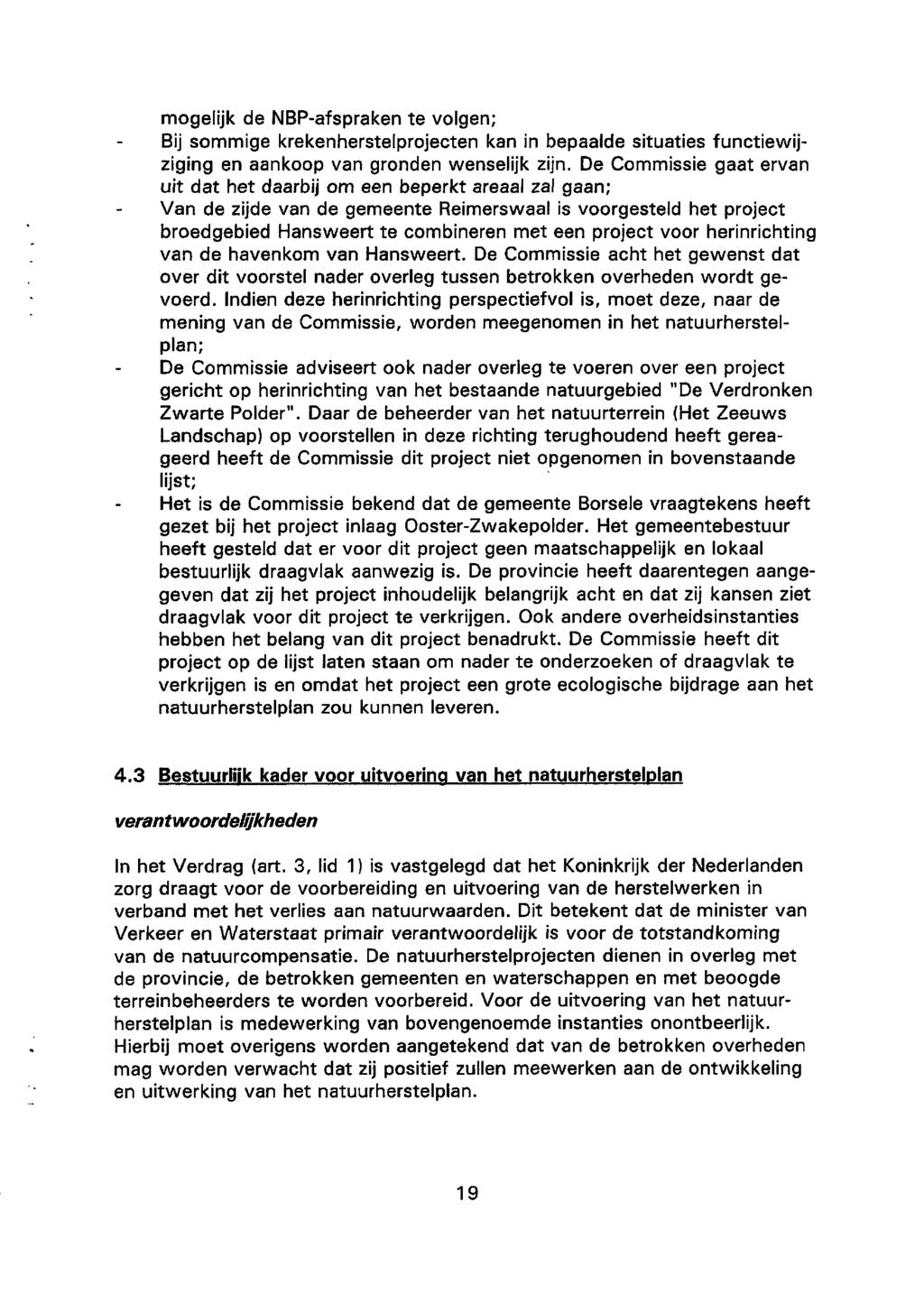 mogelijk de NBP-afspraken te volgen; Bij sommige krekenherstelprojecten kan in bepaalde situaties functiewijziging en aankoop van gronden wenselijk zijn.