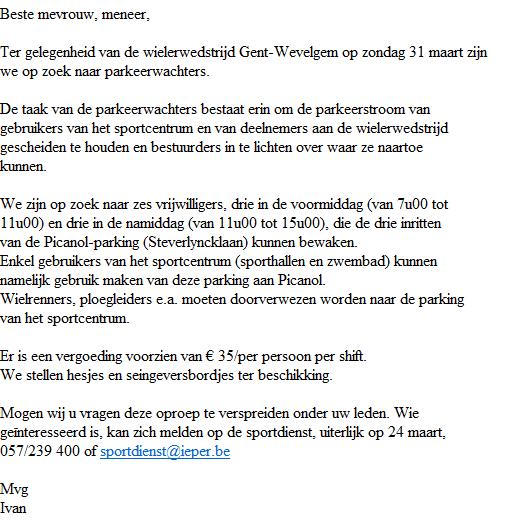 5. Gent Wevelgem De sportdienst vroeg ons volgend bericht onder onze leden te verspreiden. 6.