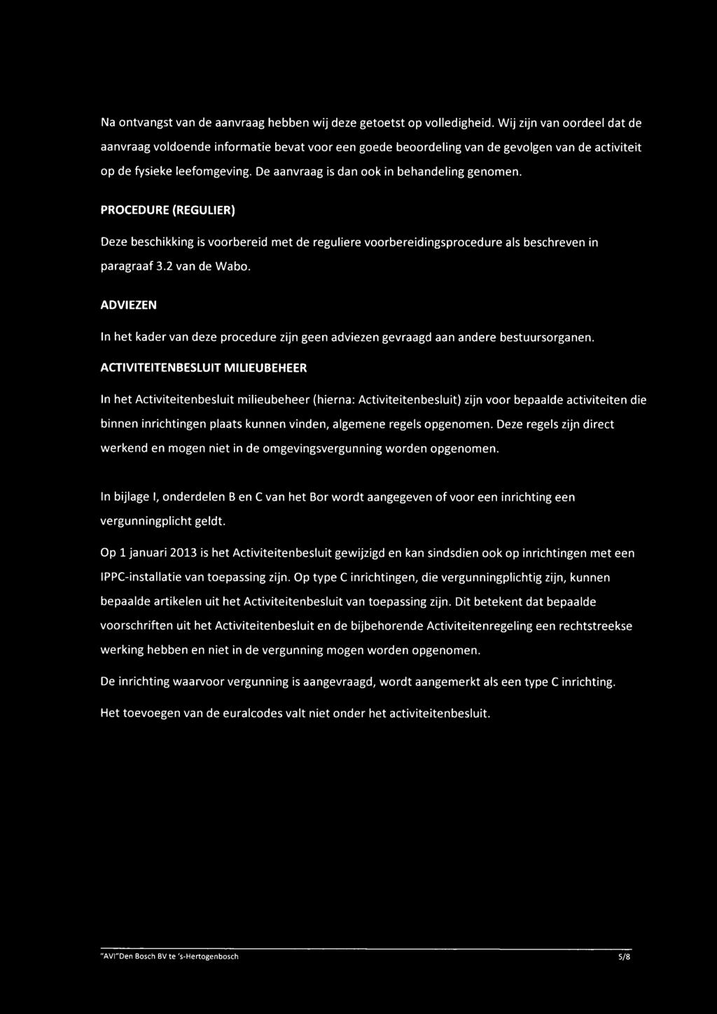 PROCEDURE (REGULIER) Deze beschikking is voorbereid met de reguliere voorbereidingsprocedure als beschreven in paragraaf 3.2 van de Wabo.