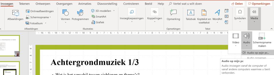 3. Achtergrondmuziek Achtergrondmuziek toevoegen, bijvoorbeeld bij eerste dia van een presentatie.