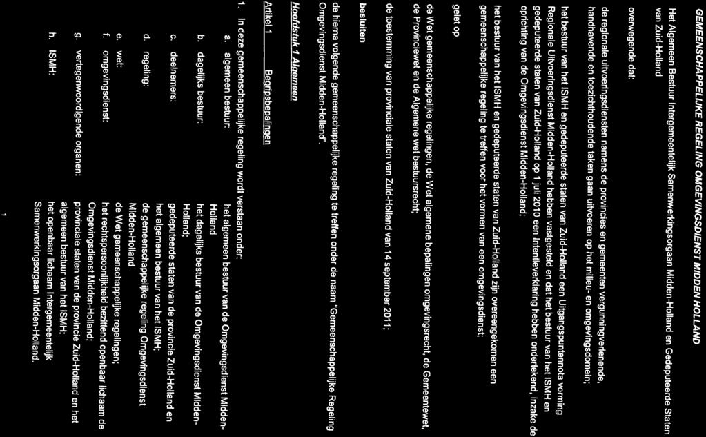GEMEENSCHAPPELIJKE REGELING OMGEVINGSDIENST MIDDEN HOLLAND Het Algemeen Bestuur Intergemeentelijk Samenwerkingsorgaan Midden-Holland en Gedeputeerde Staten van Zuid-Holland overwegende dat: de