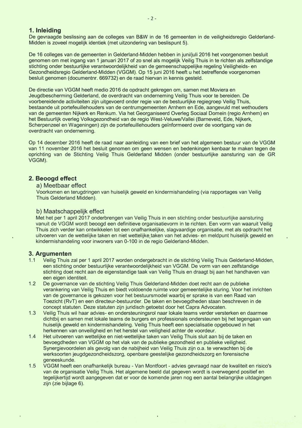 -2-1. Inleiding De gevraagde beslissing aan de colleges van B&W in de 16 gemeenten in de veiligheidsregio Gelderland- Midden is zoveel mogelijk identiek (met uitzondering van beslispunt 5).