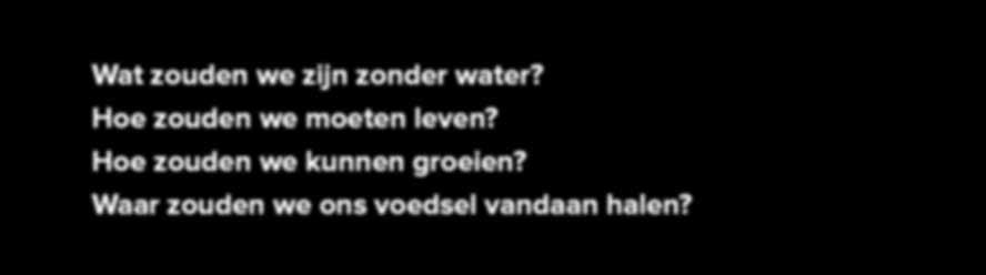 Drankjes: hoeveel water zit erin? Wat zouden we zijn zonder water? Hoe zouden we moeten leven? Hoe zouden we kunnen groeien? Waar zouden we ons voedsel vandaan halen? 1.