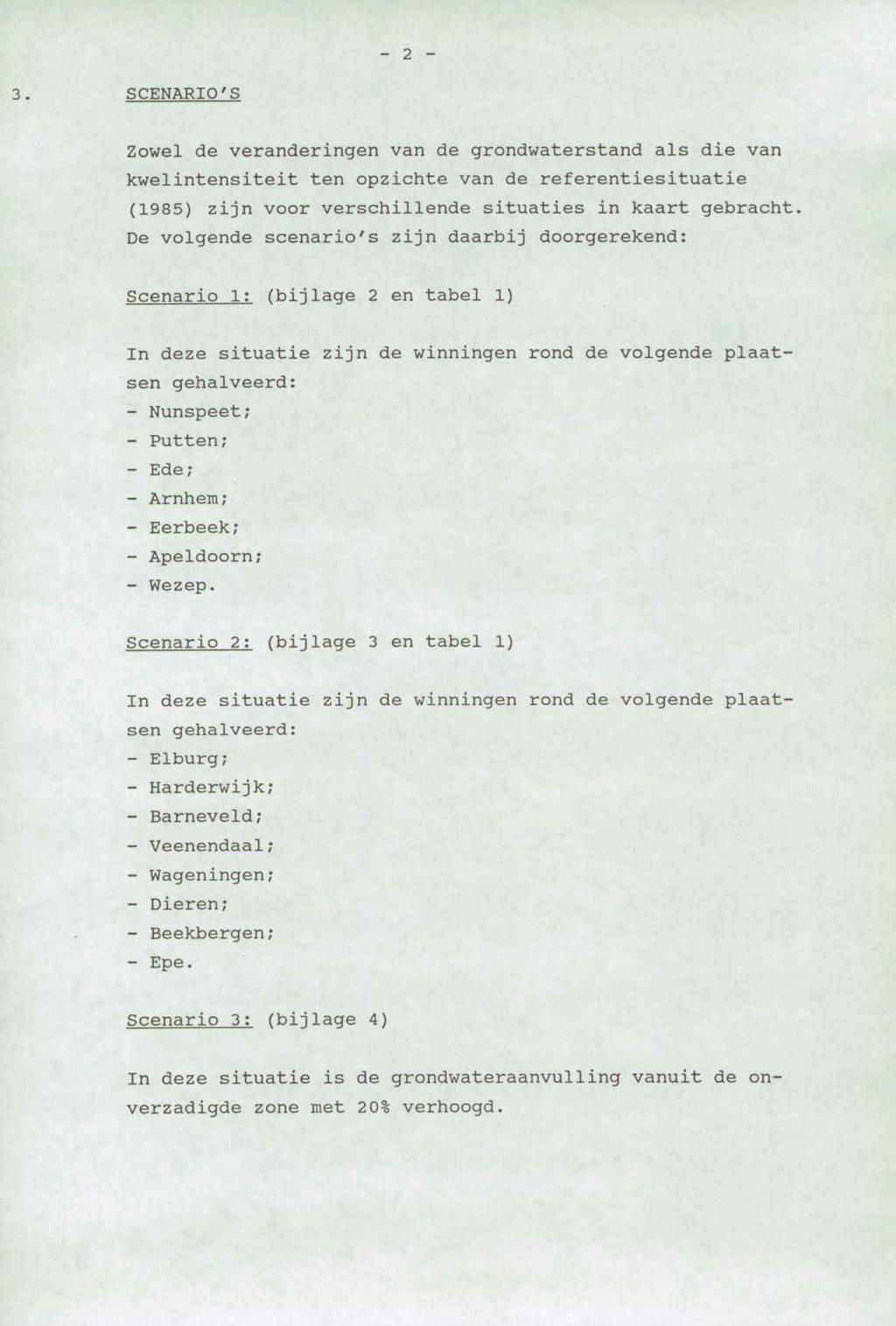 -2-3. SCENARIO'S Zowel de veranderingen van de grondwaterstand als die van kwelintensiteit ten opzichte van de referentiesituatie (985) zijn voor verschillende situaties in kaart gebracht.