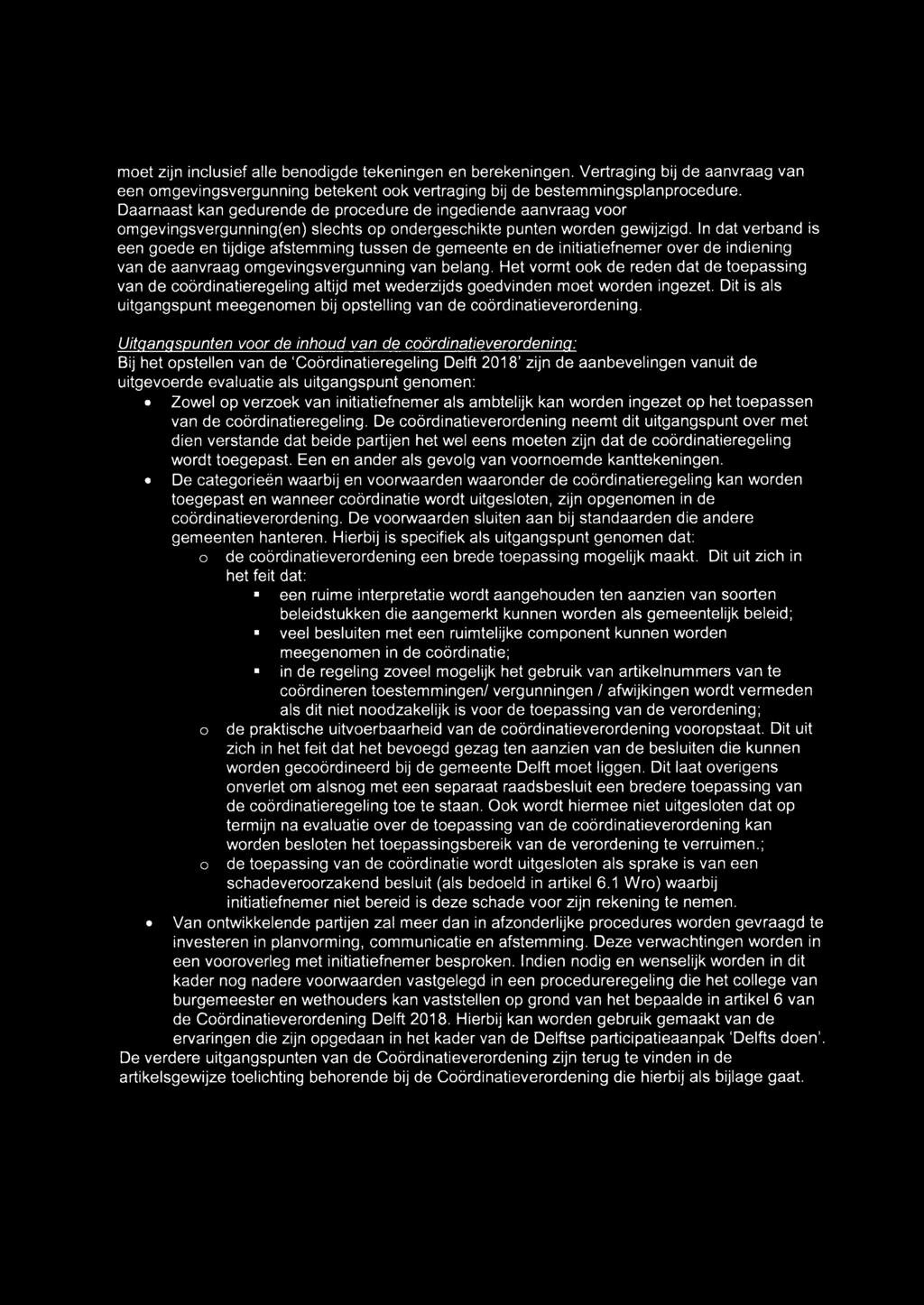 ln dat verband is een goede en tijdige afstemming tussen de gemeente en de initiatiefnemer over de indiening van de aanvraag omgevingsvergunning van belang.