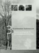 Vademecum 3B Nieuwe uitgave Stadsbomenvademecum 3B Kortingsactie Op de themadag zaterdag 18 december zijn beide boeken tegen het gereduceerde tarief van in totaal 70,- verkrijgbaar.