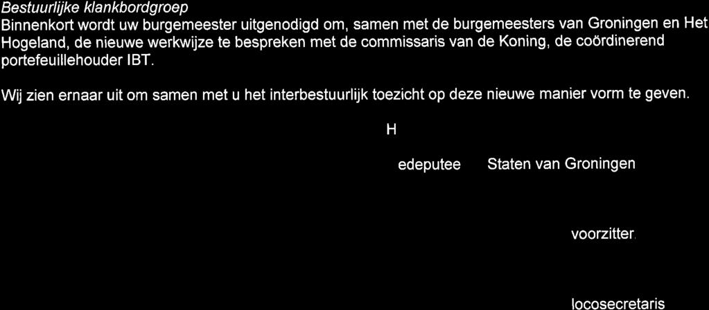 Bestu u rl ijke kl a n kbo rdg roe p Binnenkort wordt uw burgemeester uitgenodigd om, samen met de burgemeesters van Groningen en Het Hogeland, de nieuwe werkwijze te bespreken met de commissaris van