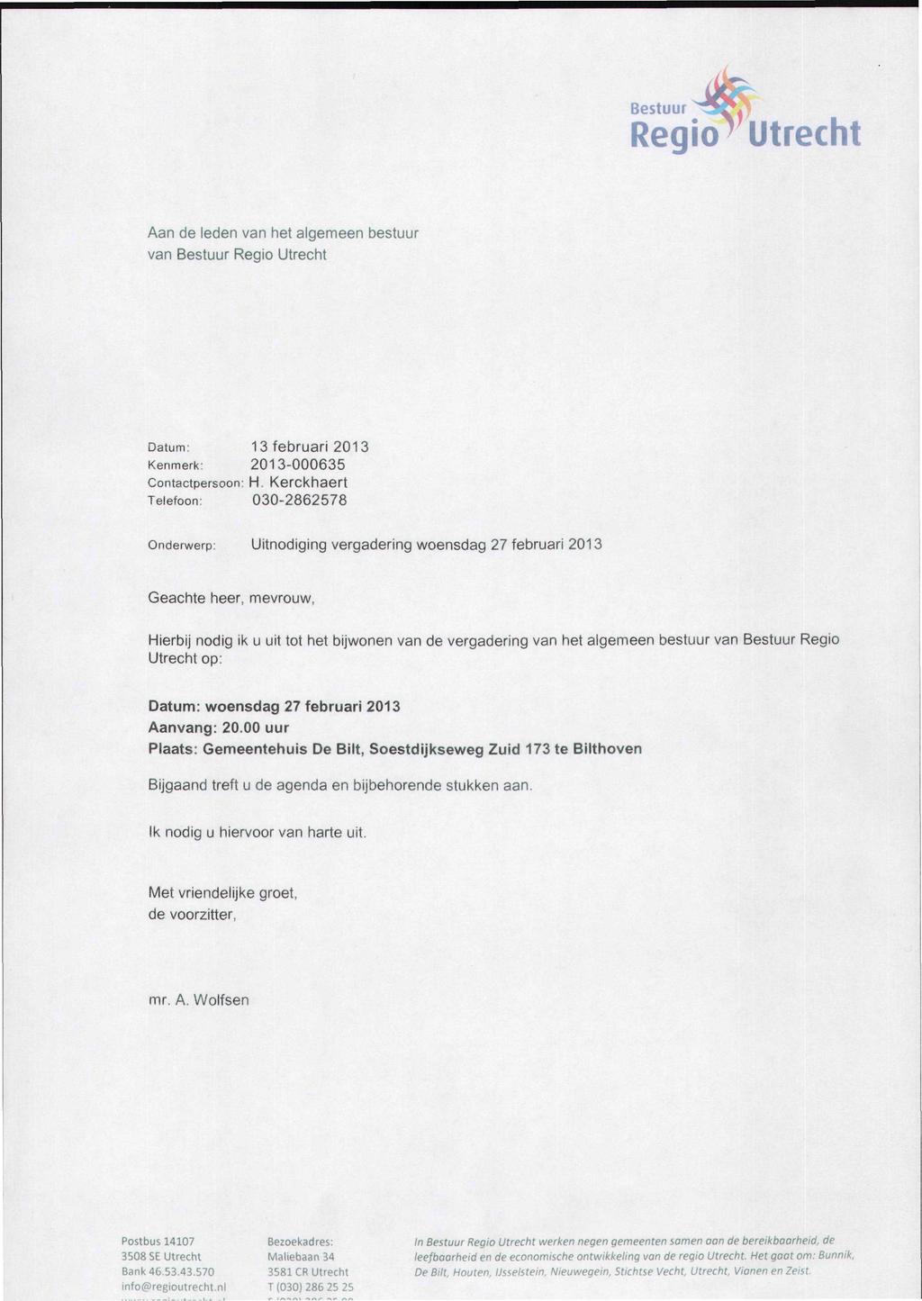 Bestuur Regio invï 1 Utrecht Aan de leden van het algemeen bestuur van Bestuur Regio Utrecht Datum: 13 februari 2013 Kenmerk: 2013-000635 Contactpersoon: H.