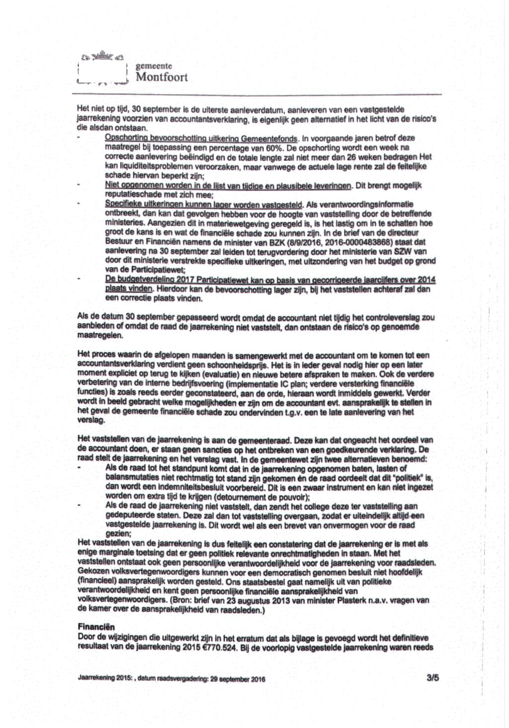 tw, *r'*, Het niet op tijd, 30 september is de uiterste aanleverdatum, aanleveren van een vastgestelde jaarrekening voorzien van accountantsverklaring, is eigenlijk geen alternatief in het licht van