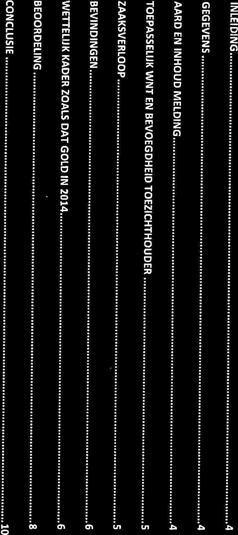INLEIDING 4 Inhoud Pagina 3 van 10 CONCLUSIE 10 BEOORDELING 8 WFELIJK KADER ZOALS DAT GOLD IN 2014 6 BEVINDINGEN 6 ZAAKSVERLOOP 5