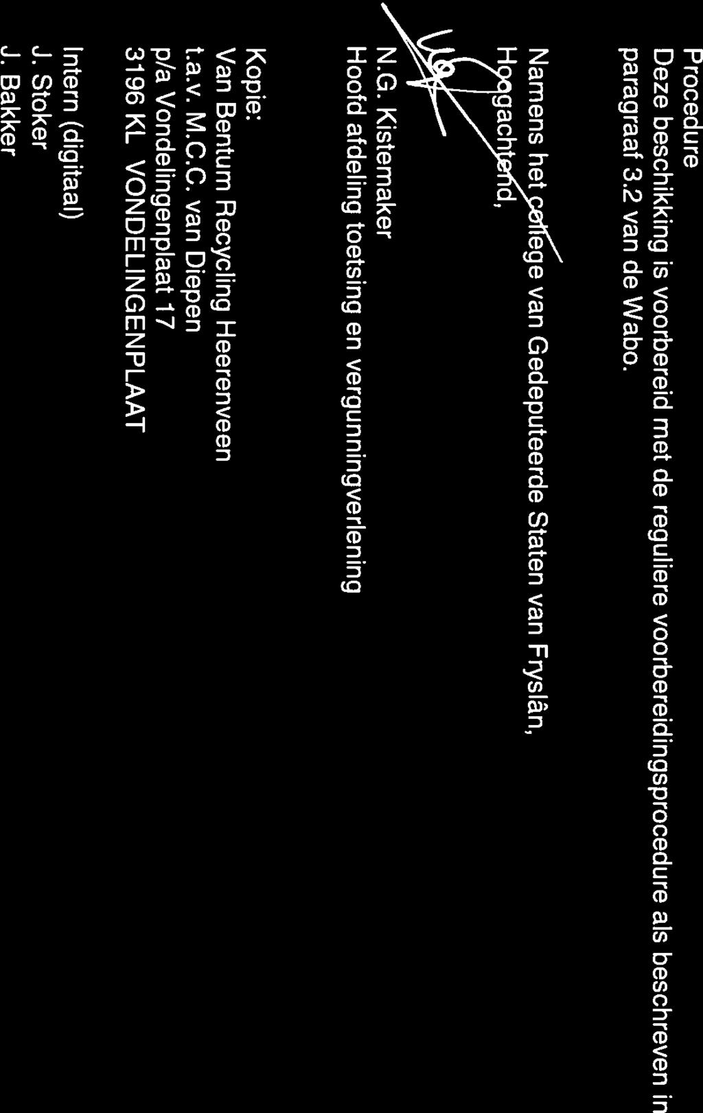 Procedure Deze beschikking is voorbereid met de reguliere voorbereidingsprocedure als beschreven in paragraaf 3.2 van de Wabo. Namens het H gach d, ege van Ge