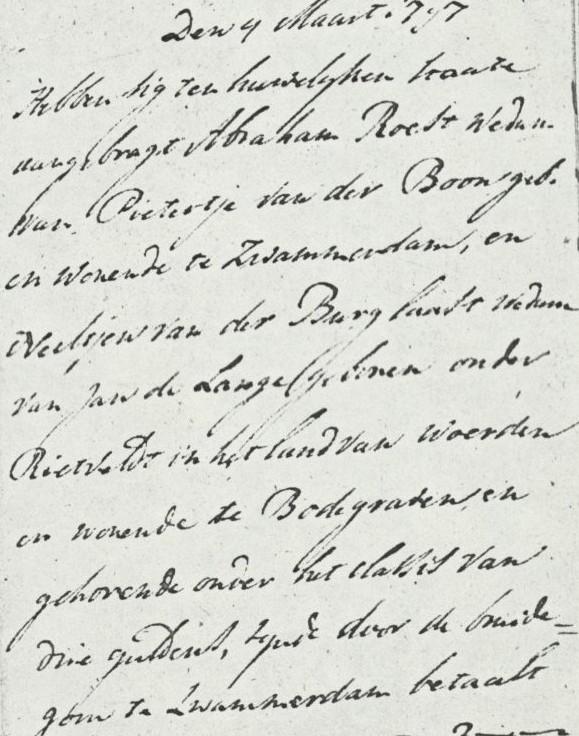Gaarder Bodegraven p.17 dd. 04-03-1797: Den 4 Maart 1797 hebben sig ten huwelijken staate aangebragt Abraham Roest wed[uwnaa]r van Pietertje van der Boon geb.