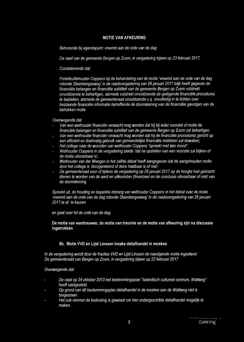 soliditeit van de gemeente Bergen op Zoom volstrekt onvoldoende te behartigen, alsmede volstrekt onvoldoende de geëigende financiële procedures te bepleiten, alsmede de gemeenteraad onvoldoende c.q.