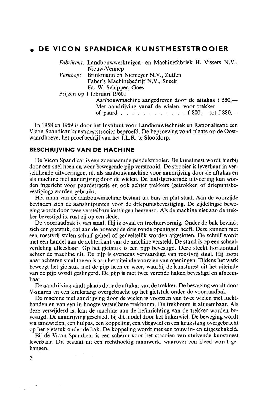 DE VICON SPANDICAR KU NSTM ESTSTROOIER Fabrikant: Landbouwwerktuigen en Machinefabriek H. Vissers N.V., NieuwVennep Verkoop: Brinkmann en Niemeyer N.V., Zutfen Faber's Machinebedrij f N.V., Sneek Fa.