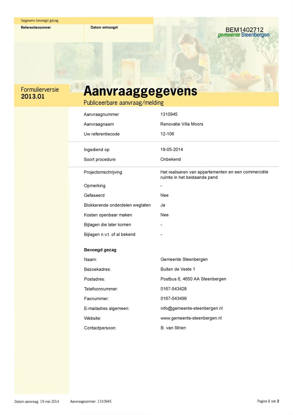 Gegevens bevoegd gezag Referentienummer Datum ontvangst BEM1402712 gemeente Steenbergen Formulierversie 2013.