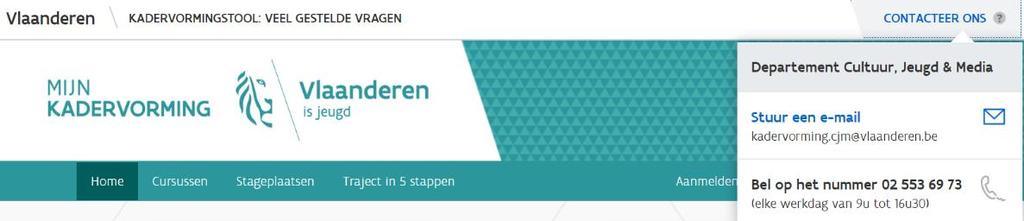 CONTACT Welkom op www.mijnkadervorming.be Heb je vragen? Neem een kijkje op Kadervormingstool: veel gestelde vragen links bovenaan de pagina.