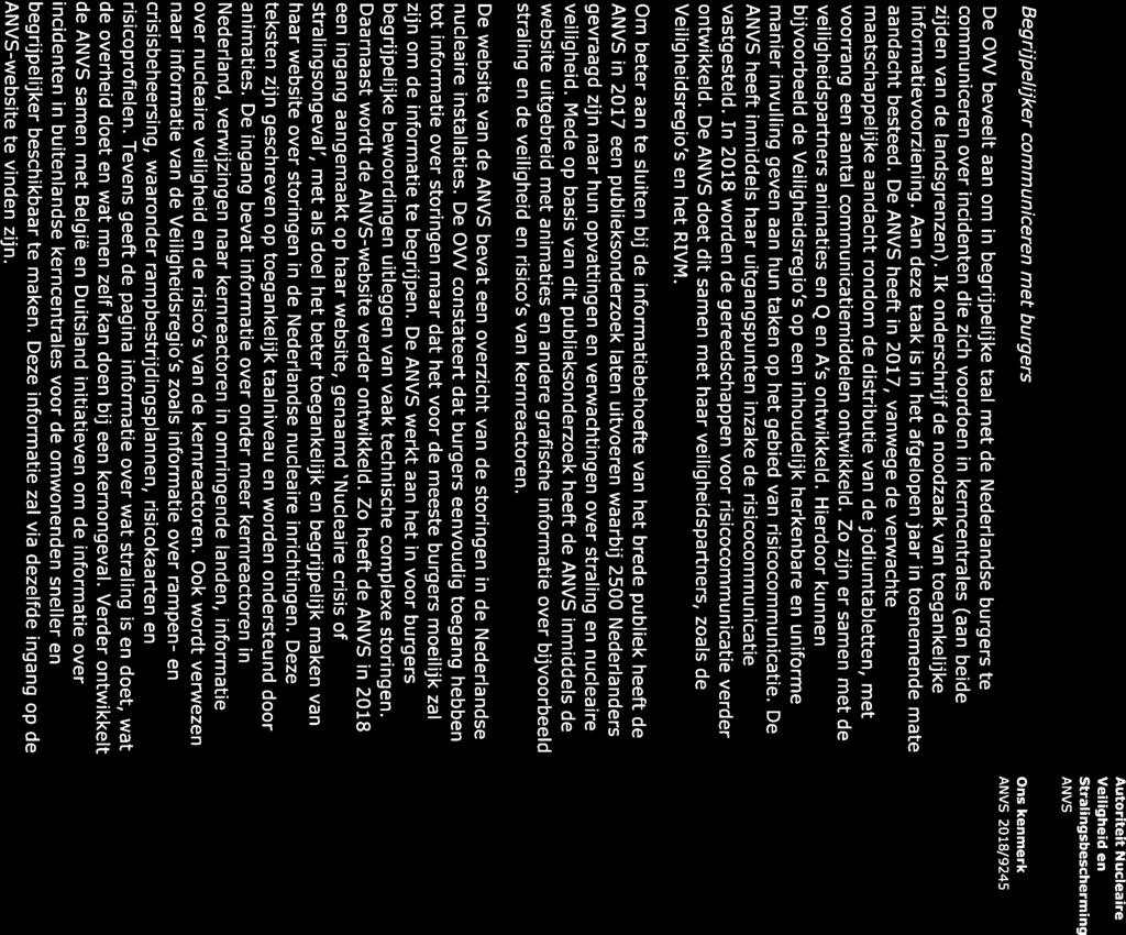 Begrijpelijker communiceren met burgers De OVV beveelt aan om in begrijpelijke taal met de Nederlandse burgers te communiceren over incidenten die zich voordoen in kerncentrales (aan beide zijden van