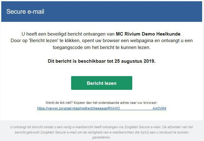 5 ONTVANGER BUITEN DE COMMUNITY De ontvanger van een beveiligd bericht buiten de Zorgmail community, bijvoorbeeld een patiënt, krijgt een notificatie e-mail dat er een beveiligd bericht klaarstaat in