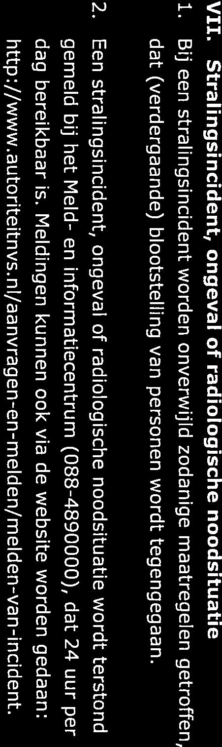 Een stralingsincident, ongeval of radiologische noodsituatie wordt terstond gemeld bij het Meld- en informatiecentrum (088-4890000), dat 24 uur per dag bereikbaar is.