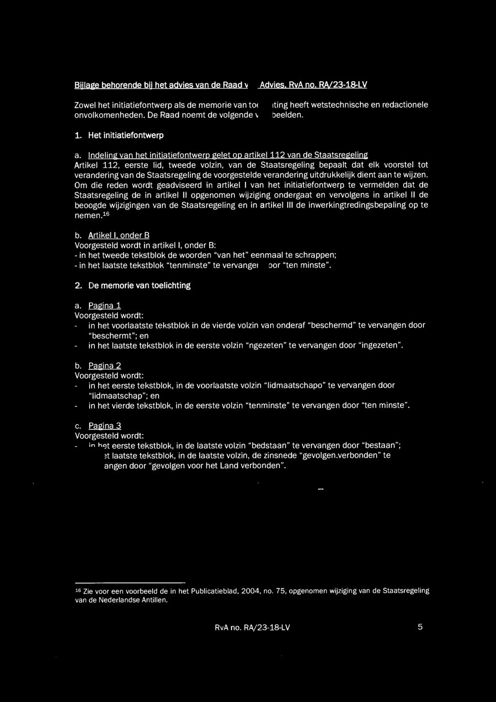 8iilage behorende bii het advies van de Raad van Advies. RvA no. RN23-18-LV Zowel het initiatiefontwerp als de memorie van toelichting heeft wetstechnische en redactionele onvolkomenheden.