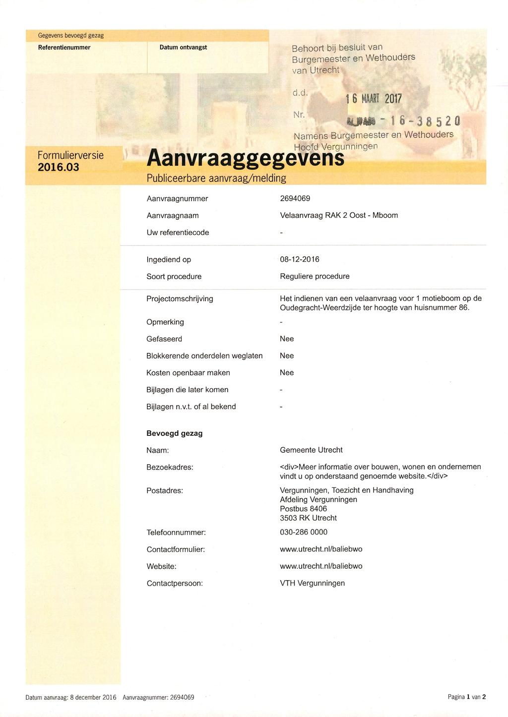 Gegevens bevoegd gezag Referentienummer Datum ontvangst Behoort bij besluit van Burgemeester en Wethouders van Utrecht Formulierversie 2016.03 d.d. Nr.