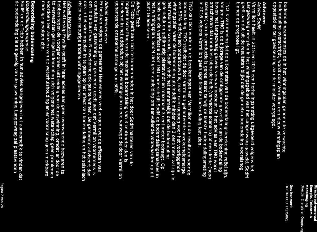 DGETM-EO/ 17175061 de bodemdaling die als gevolg van de gaswinning Langezwaag zal plaatsvinden SodM en de Tcbb hebben in hun advies aangegeven het aannemelijk te vinden dat Bodemdalingsprognose