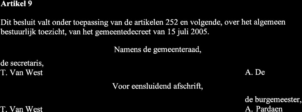 Artikel9 Dit besluit valt onder toepassing van de artikelen 252 envolgende, over het algemeen bestuurlijk toezicht, van het gemeentedecreet