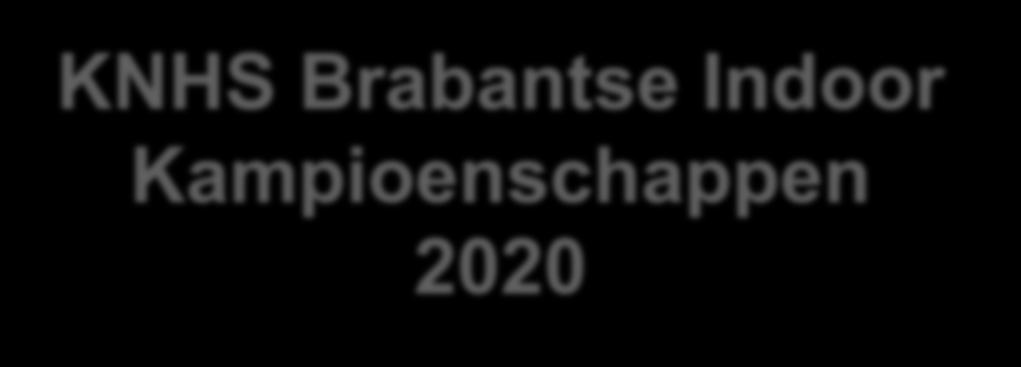 KNHS Brabantse Indoor Kampioenschappen 2020 De Brabantse Indoor Kampioenschappen 2020 zullen weer te Schijndel plaatsvinden in manege Molenheide
